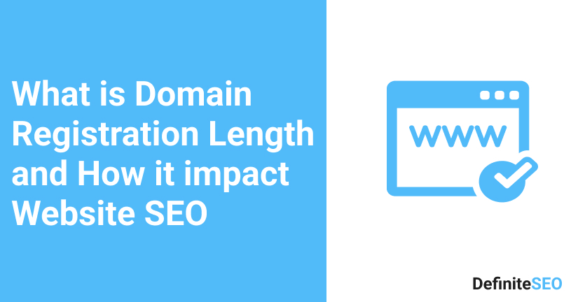 What is Domain Registration Length and How it impact Website SEO